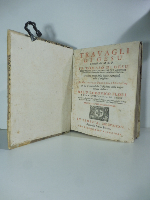 Travagli di Gesù. Composti dal M. R. P. Fr. Tomaso di Gesù dell'ordine degli eremitani di S. Agostino della provincia di Portogallo, mentre era schiavo in Barberia ...